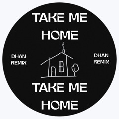 Take Me Home | Booshle G., ZUBIN & Paul Timitch | DHAN REMIX | [FREE DOWNLOAD]