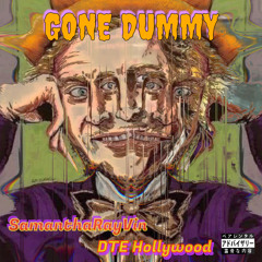 GONE DUMMY feat. hollywoodwhyte!