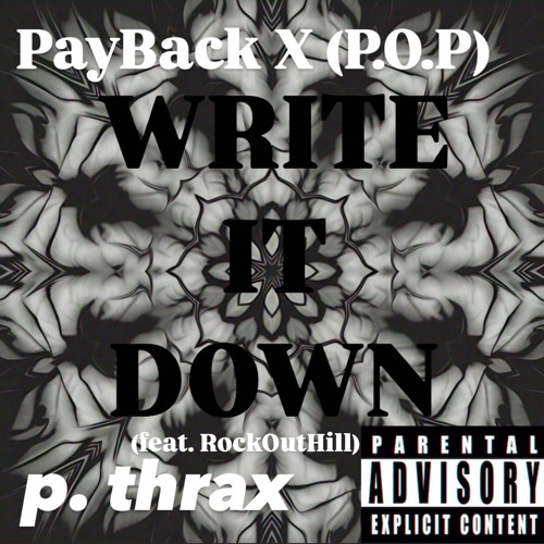 WRITE IT DOWN PayBack X (P.O.P) feat. RockOutHill [Prod. thrax]