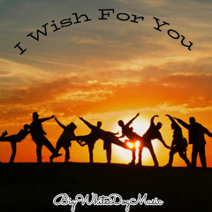 I Wish For You