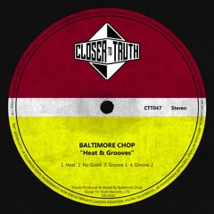 [CTT047] BALTIMORE CHOP - HEAT & GROOVES EP