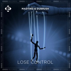 MadTing & Dubrush - Lose Control (Original Mix)