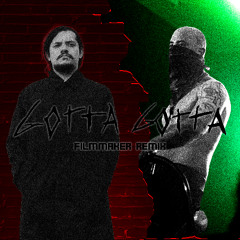 GOTTA GOTTA (Filmmaker Remix)