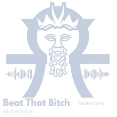 Beat That Bitch 2025 (Michael Hades White Label Mix)