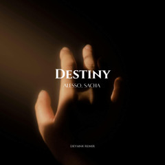 Alesso & Sacha - Destiny (DEVANK REMIX)