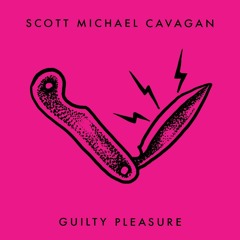 Scott Michael Cavagan - Guilty Pleasure
