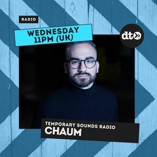 Temporary Sounds Radio Show With CHAUM 001