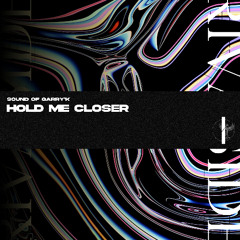 Sound of GaRRy'K - Hold Me Closer (Original Mix) (OUT NOW)