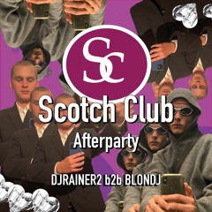 Scotch Afterparty DJRainer2 b2b Blondj