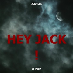 Pasik²³ - Hey Jack☠️