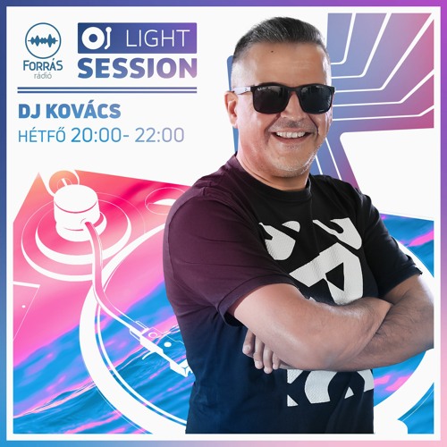 Stream Light Session - Dj Kovács - (2023. 09. 04. Hétfő) by Forrás Rádió |  Listen online for free on SoundCloud