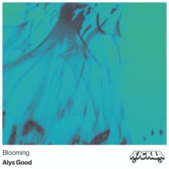 Alys Good - Blooming
