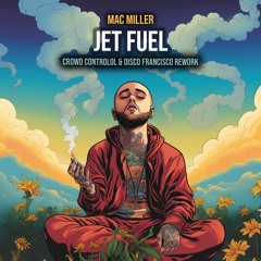 Mac Miller - Jet Fuel (Crowd Controlol & Disco Francisco Rework)