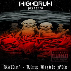 Rollin' - Limp Bizkit (Highdruh Flip)