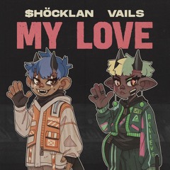 MY LOVE XO $HÖCKLAN REMIX FT. VAILS