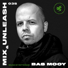Bas Mooy - Sound Of Rotterdam / Mix & Unleash 035