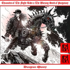 Chronicles of The Night Rider & The Blazing Steed of Purgatory (Prod. Rawz, Lo Jettra & gentlejay)