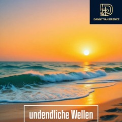 Danny van Drence - Unendliche Wellen