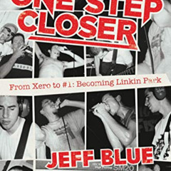 [Free] EBOOK 📒 One Step Closer: From Xero to #1: Becoming Linkin Park by  Jeff Blue