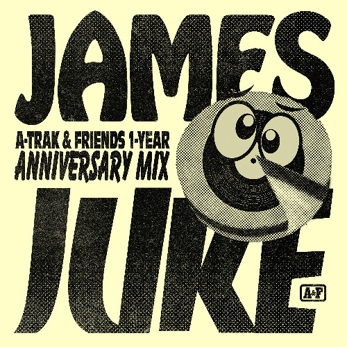 James Juke - A-Trak & Friends 1 Year Anniversary Mix
