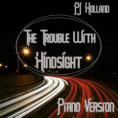 The Trouble with Hindsight Piano Version