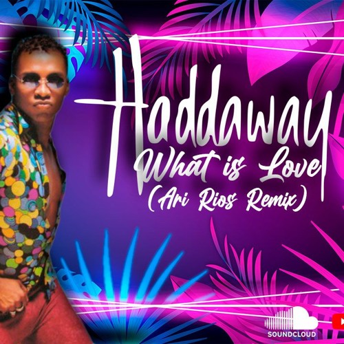Stream Haddaway - What Is Love (Ari Rios 2021 Remix) by Ari_Rios | Listen  online for free on SoundCloud