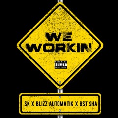 We Workin ft.Blizz Automatik & 8st $ha