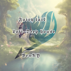 Fairy Tail LoFi- Deep house