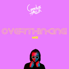 Overthinking Mix