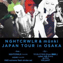 NGHTCRWLR & Münki JAPAN TOUR In OSAKA Mixed by ALTF4