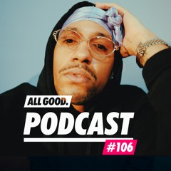 ALL GOOD PODCAST #106: Ahzumjot