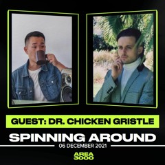 Spinning Around Ep 62: Dr. Chicken Gristle - 6 December 2021