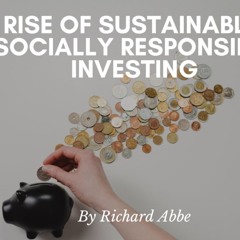 The Rise of Sustainable and Socially Responsible Investing