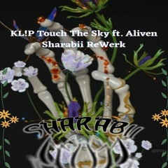 KL!P - Touch The Sky ft. Aliven (Sharabii ReWerk) (600 Follower Freebie Care Package)