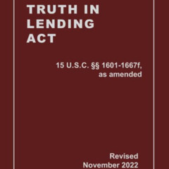 [GET] EPUB 💜 Truth In Lending Act 15 U.S.C. §§ 1601-1667f, as amended Revised: A Qui