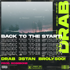 Drab, 3stan & BROLY500! - Back To The Start! (Prod. Rosebone) (LINK TO ALL PLATFORMS IN DESCRIPTION)
