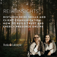 Distance Reiki Skills and Client Communication: How to Build Trust and Energy Presence Online