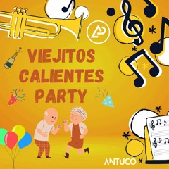Viejitos Calientes Party - DJ Antuco