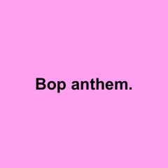 Bop Anthem