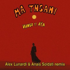 VANCO, AYA - MA TNSANI (ALEX LUNARDI & ANAIS SOLDATI REMIX) ** FILTER FOR SC **