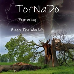Tornado Featuring Blaze Tha Meziah