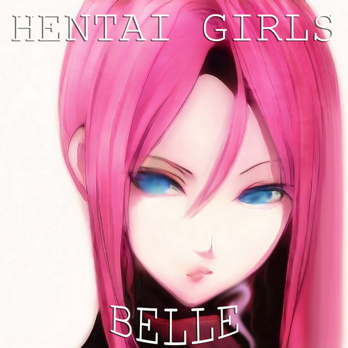HENTAI GIRLS - Belle