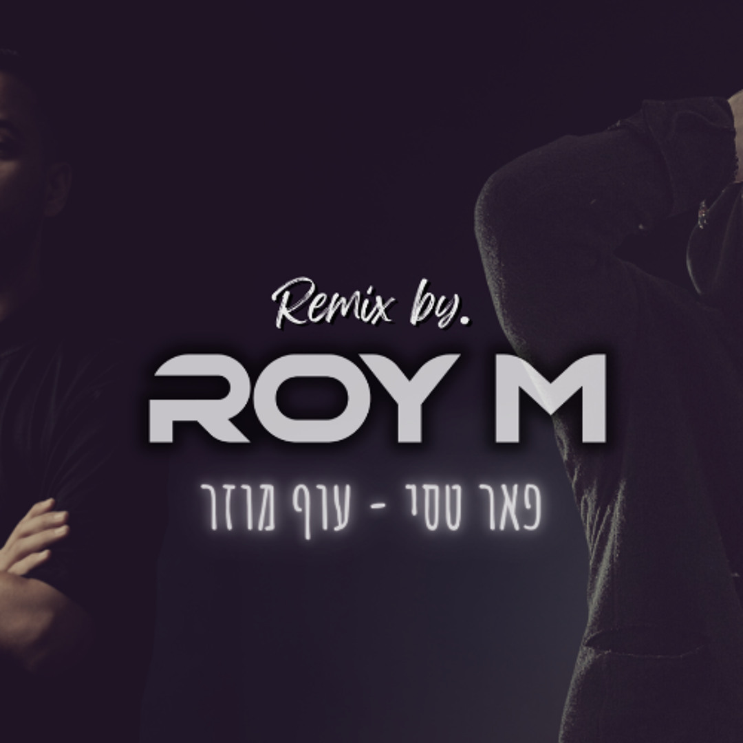 Stream פאר טסי - עוף מוזר (Roy M Remix) by Roy M | Listen online for ...