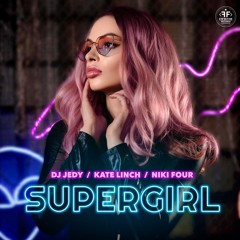 DJ JEDY & Niki Four  & Kate Linch - Supergirl