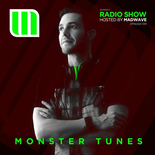 Monster Tunes - Radio Show hosted by Madwave (Episode 019)