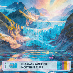 Niall Augustine - Not This Time [Almost Like We Met]