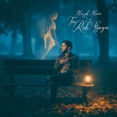 Mujh Mein Tu Reh Gaya