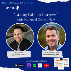 148: Living Life on Purpose with Daniel Crosby, Ph.D.
