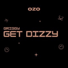 GRIGGY - GET DIZZY