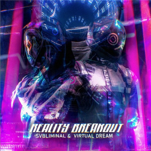 Svbliminal x Virtual Dream - Reality Breakout